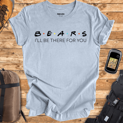 "Bears, I'll be there for You" graphic T-shirt