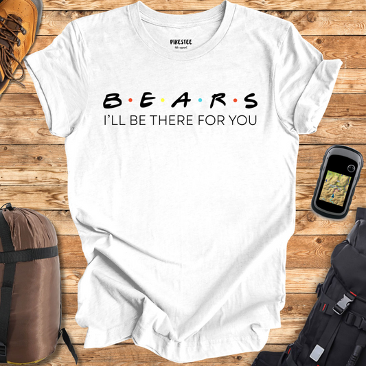 "Bears, I'll be there for You" graphic T-shirt