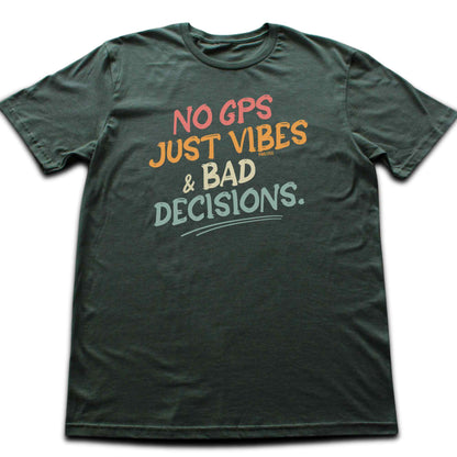 No Gps, Just Vibes T-shirt