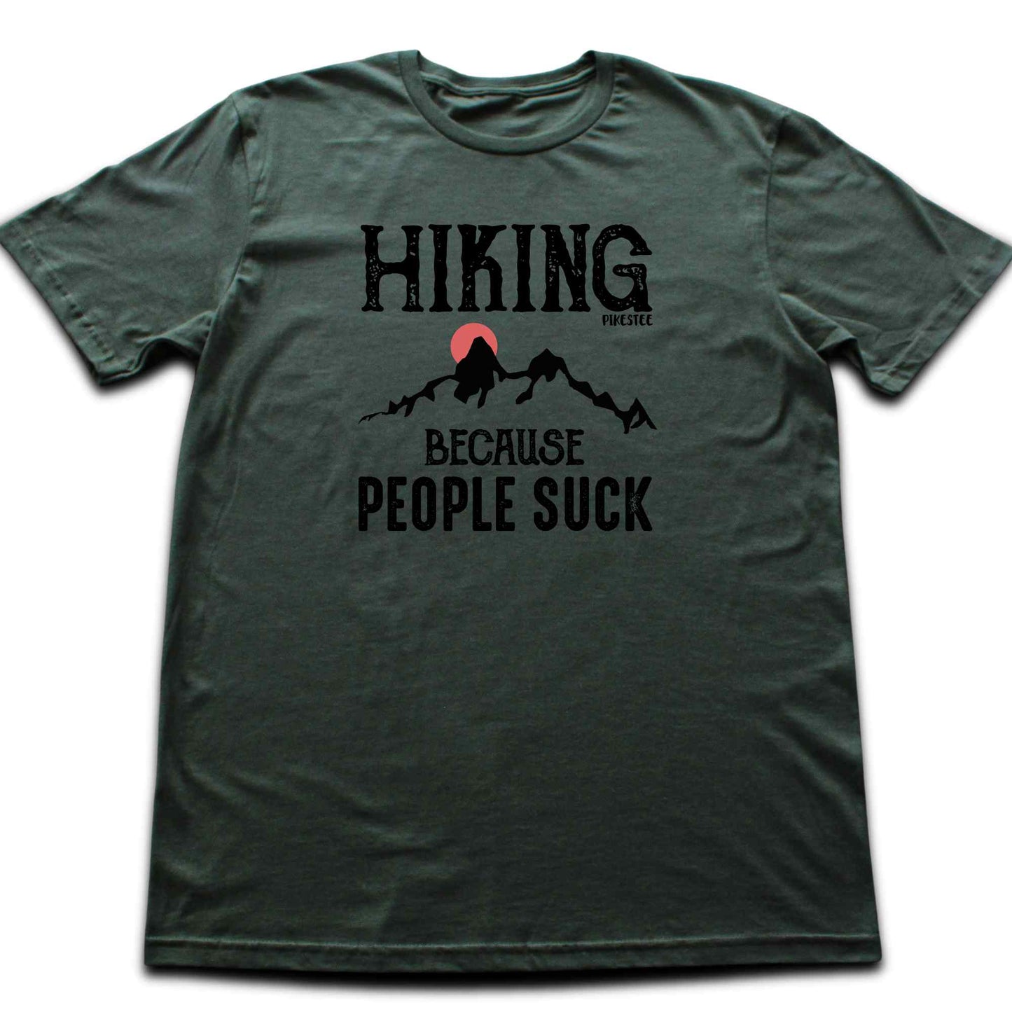 Hiking Because People Suck T-shirt