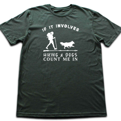 If It Involves Hiking And Dogs T-shirt