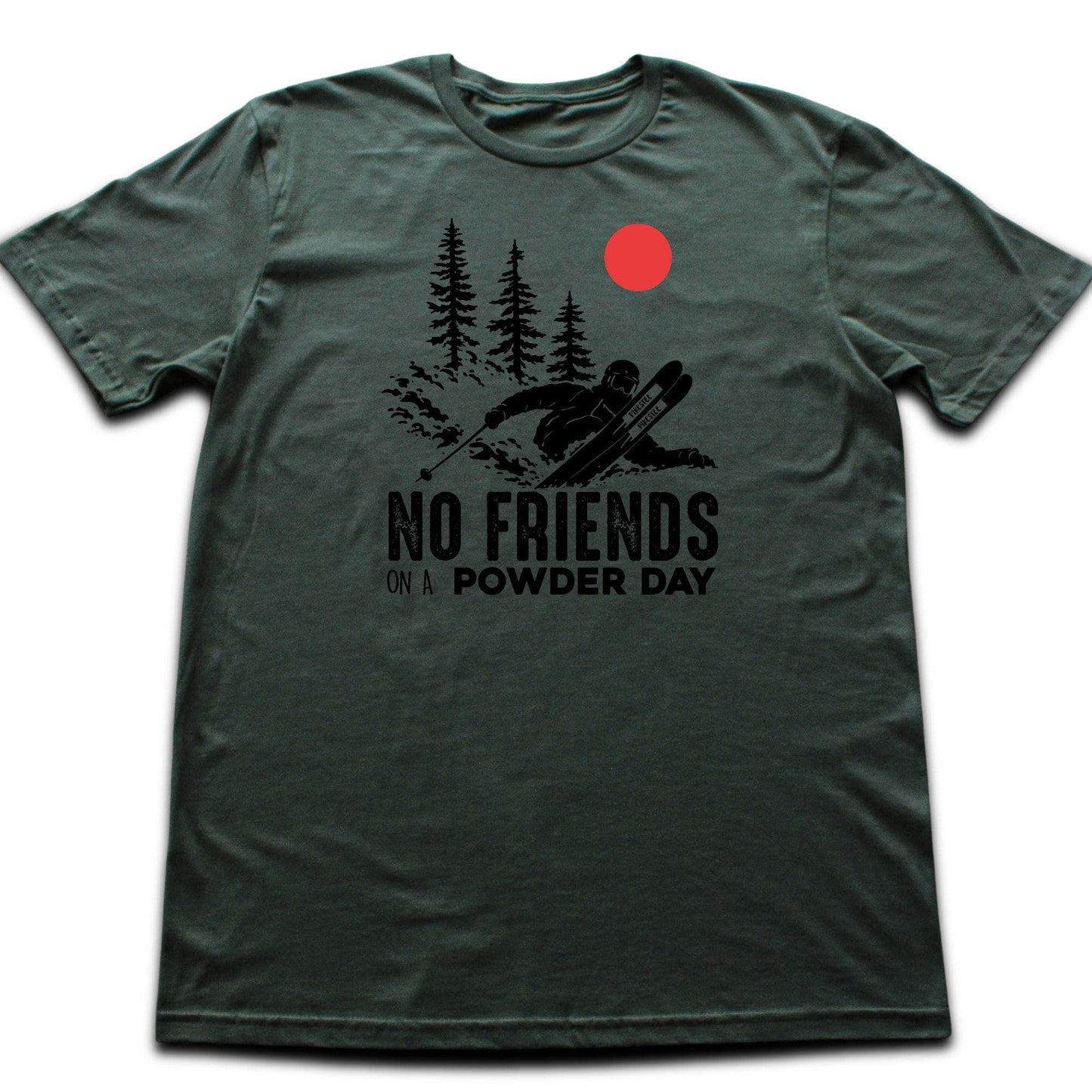 No Friends On A Powder Day T-shirt