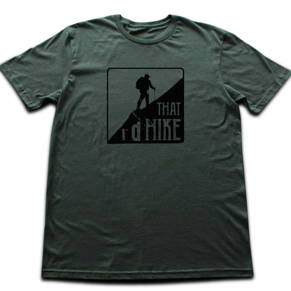 I'd Hike That T-shirt