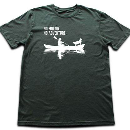 No Friend, No Adventure T-shirt
