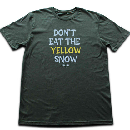 Don't Eat The Yellow Snow T-shirt