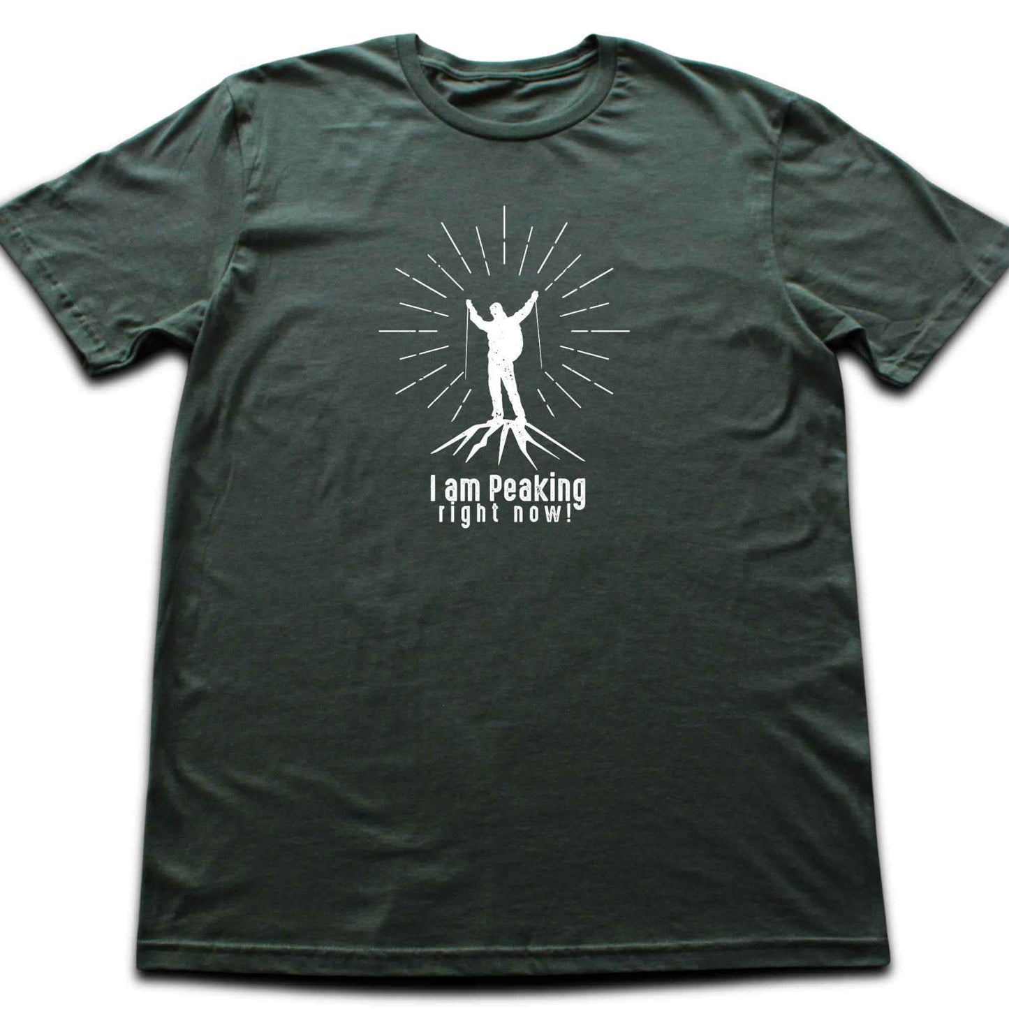 I am Peaking! T-shirt