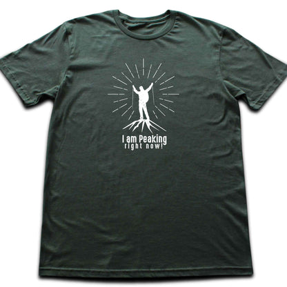 I am Peaking! T-shirt