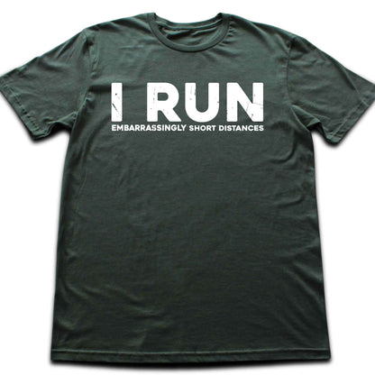 I Run Short Distances T-shirt