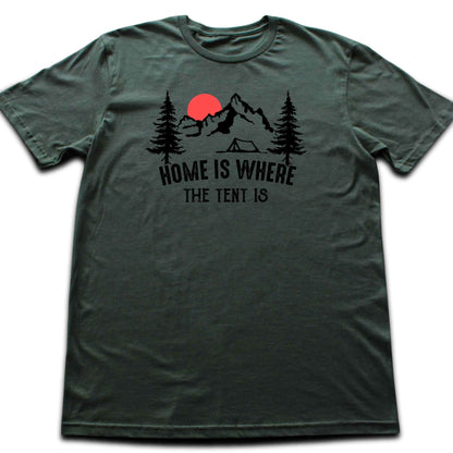 Home is where The Tent Is T-shirt