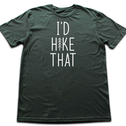 I'd Hike ThatT-shirt