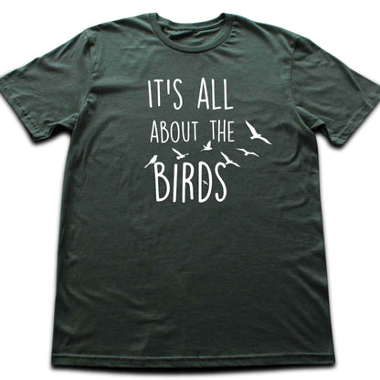 It's All About The Birds T-shirt
