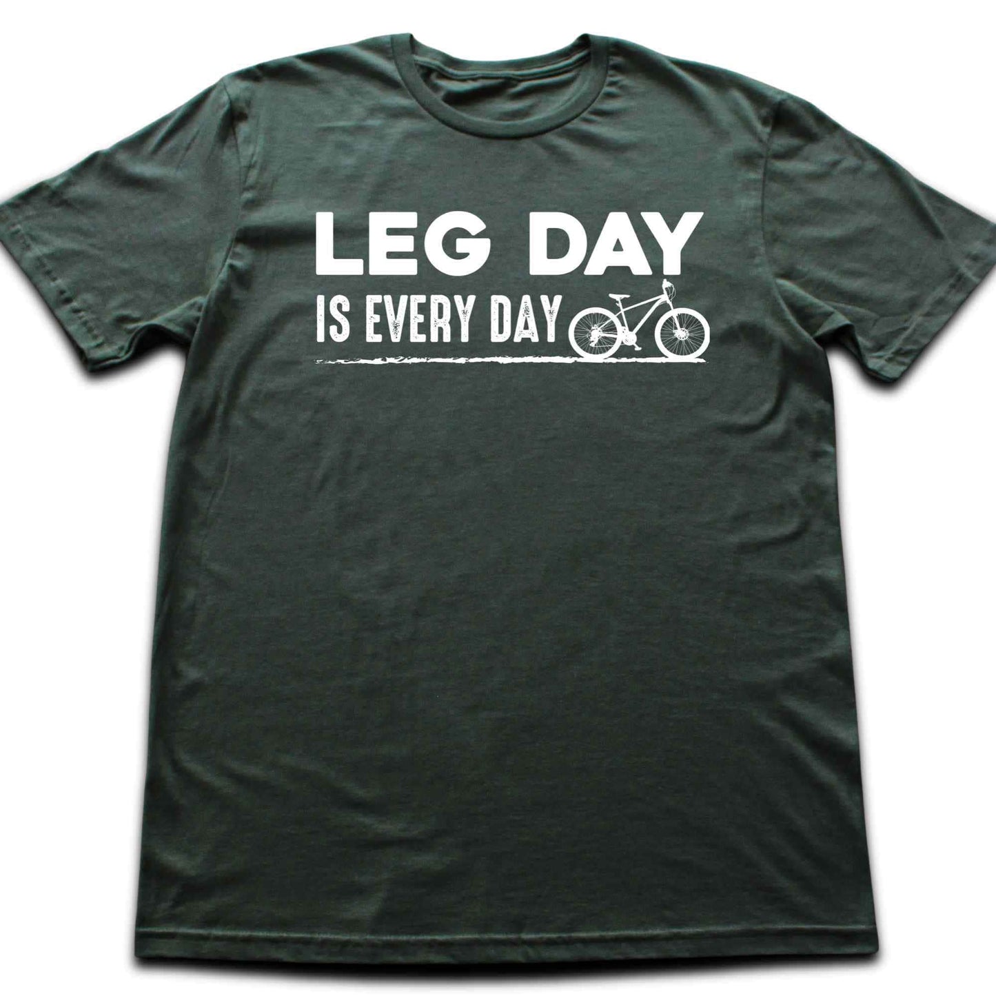 Leg Day Is Every Day T-shirt