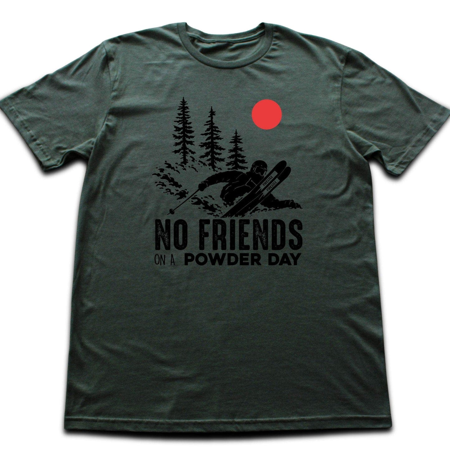 No Friends On A Powder Day T-shirt