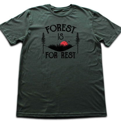 Forest Is For Rest T-shirt