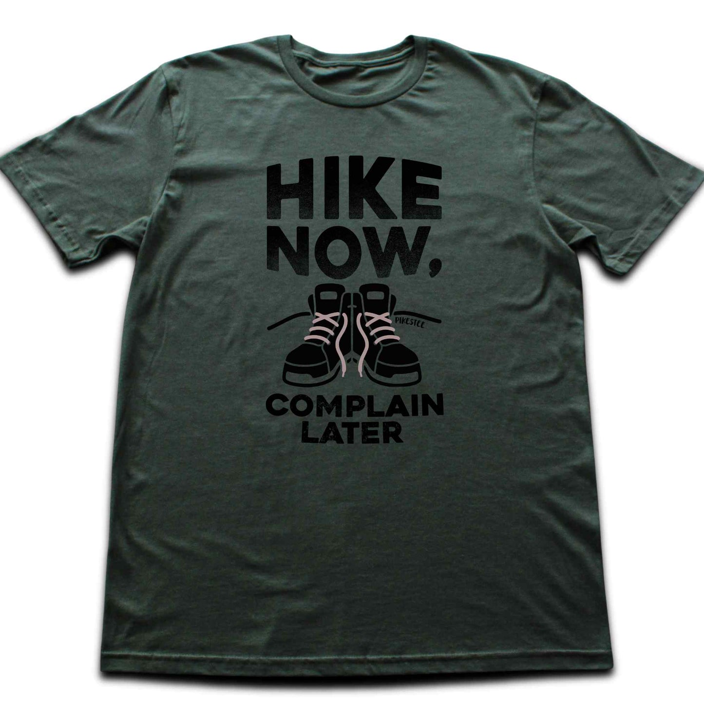 Hike Now, Complain Later T-shirt