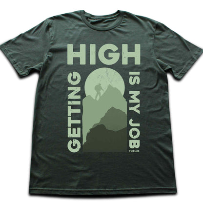 Getting High Is My Job T-shirt