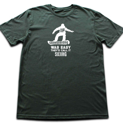 If SnowBoarding Was Easy T-shirt