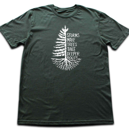 Storms Make Trees Deeper T-shirt