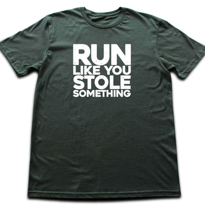 Run Like You Stole Something T-shirt
