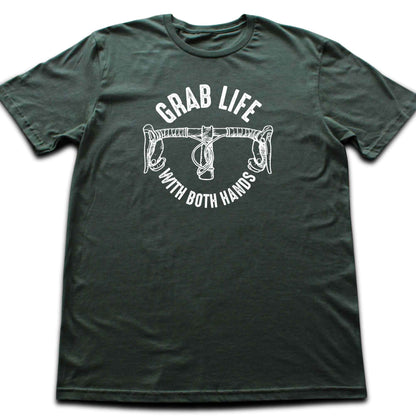 Grab Life With Both Hands T-shirt