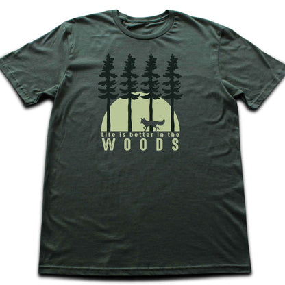 Life is Better in The Woods T-shirt
