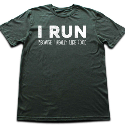 I Run Because I Like Food T-shirt