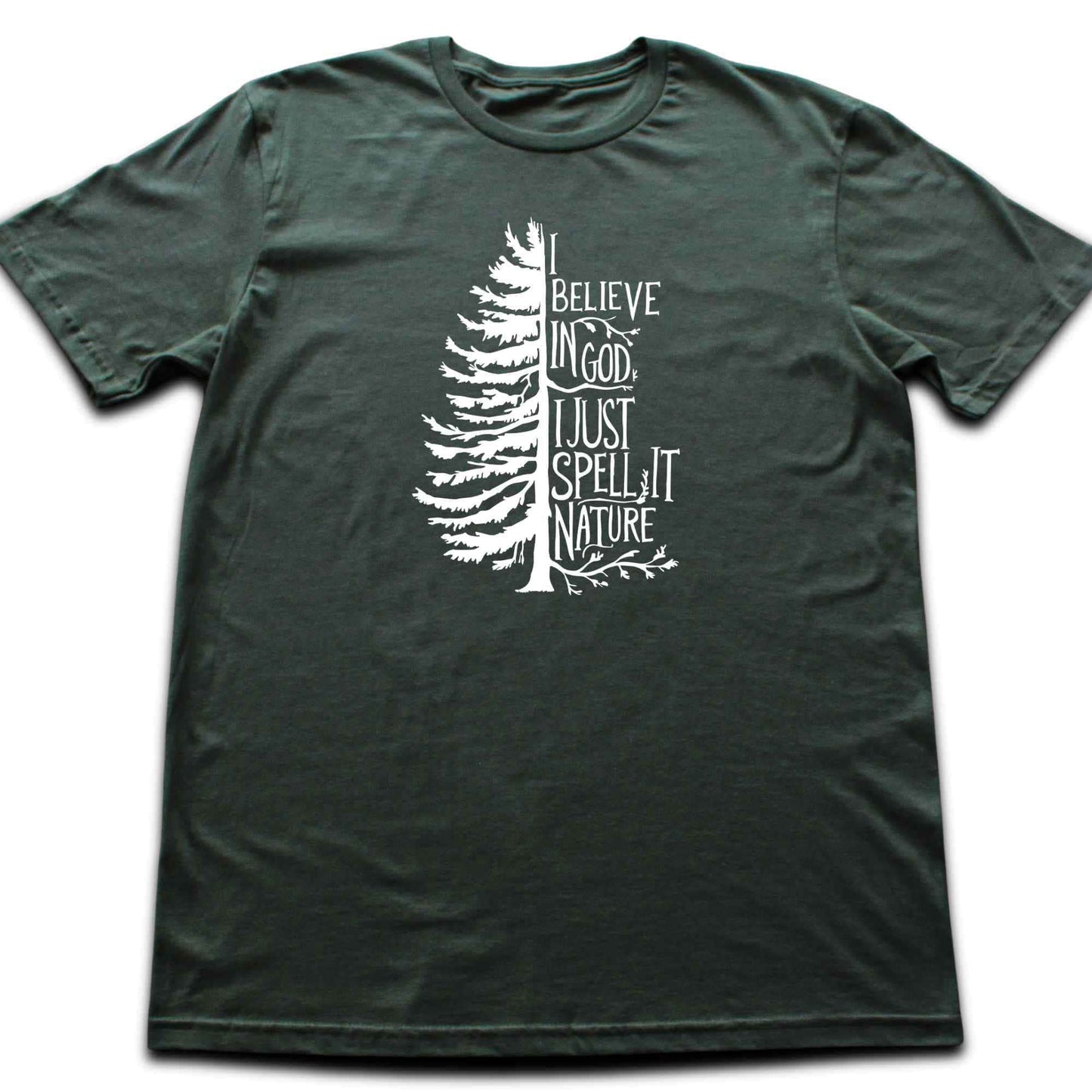 "I Believe in god, i just spell it Nature" graphic T-shirt