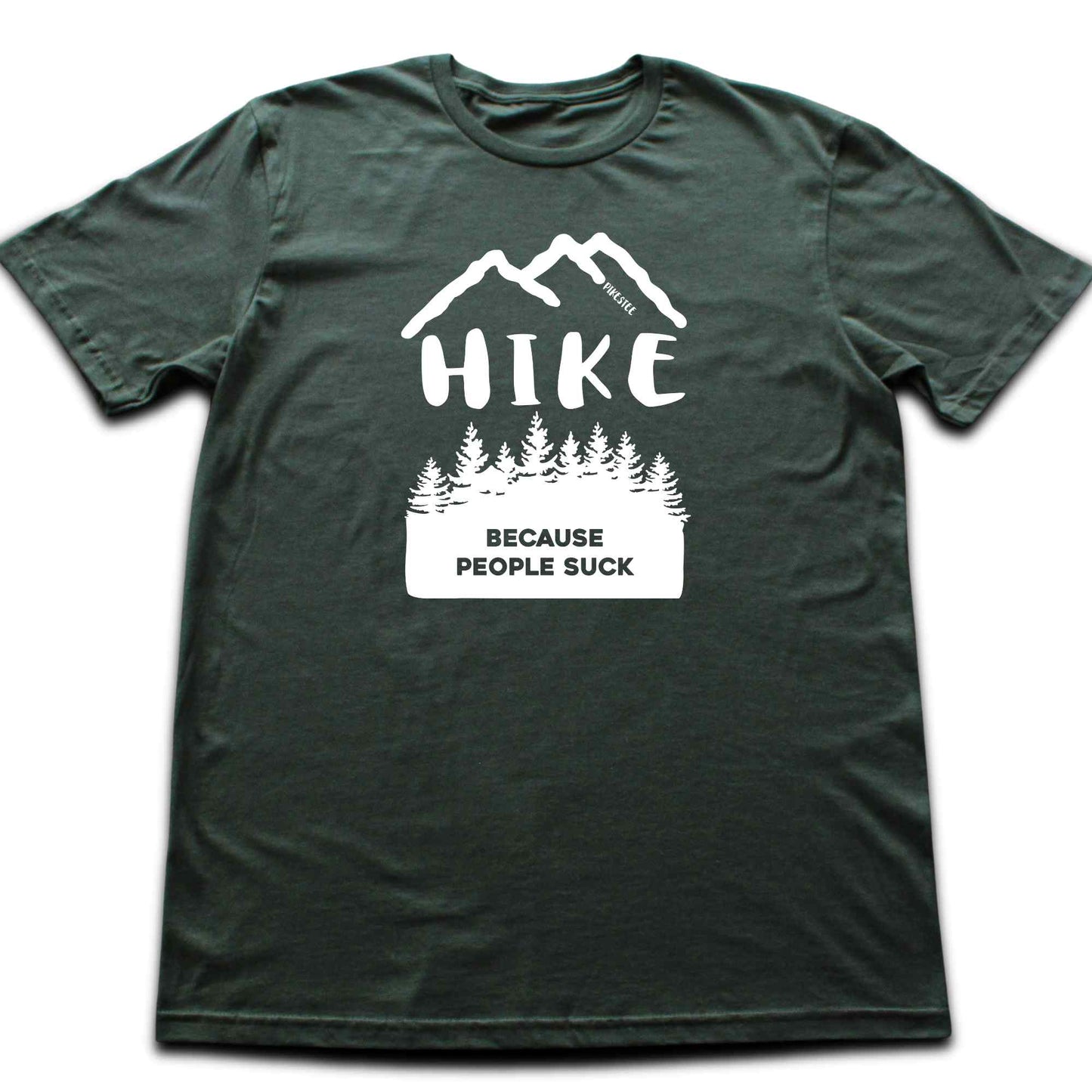Hike Because People Suck T-shirt