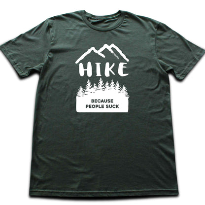 Hike Because People Suck T-shirt
