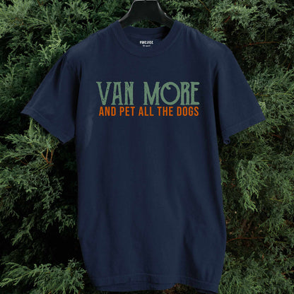 Van More And Pet The Dogs T-shirt