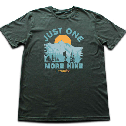 Just One More Hike T-shirt
