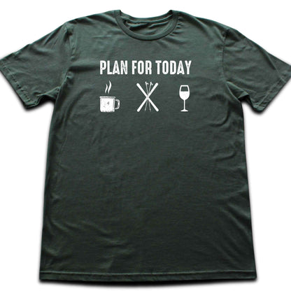 Plan For Today T-shirt