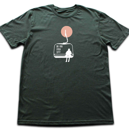 Do You Even Lift? T-shirt