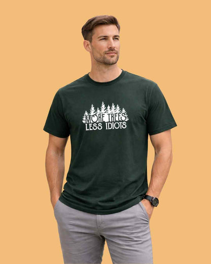 More Trees, Less Idiots T-shirt