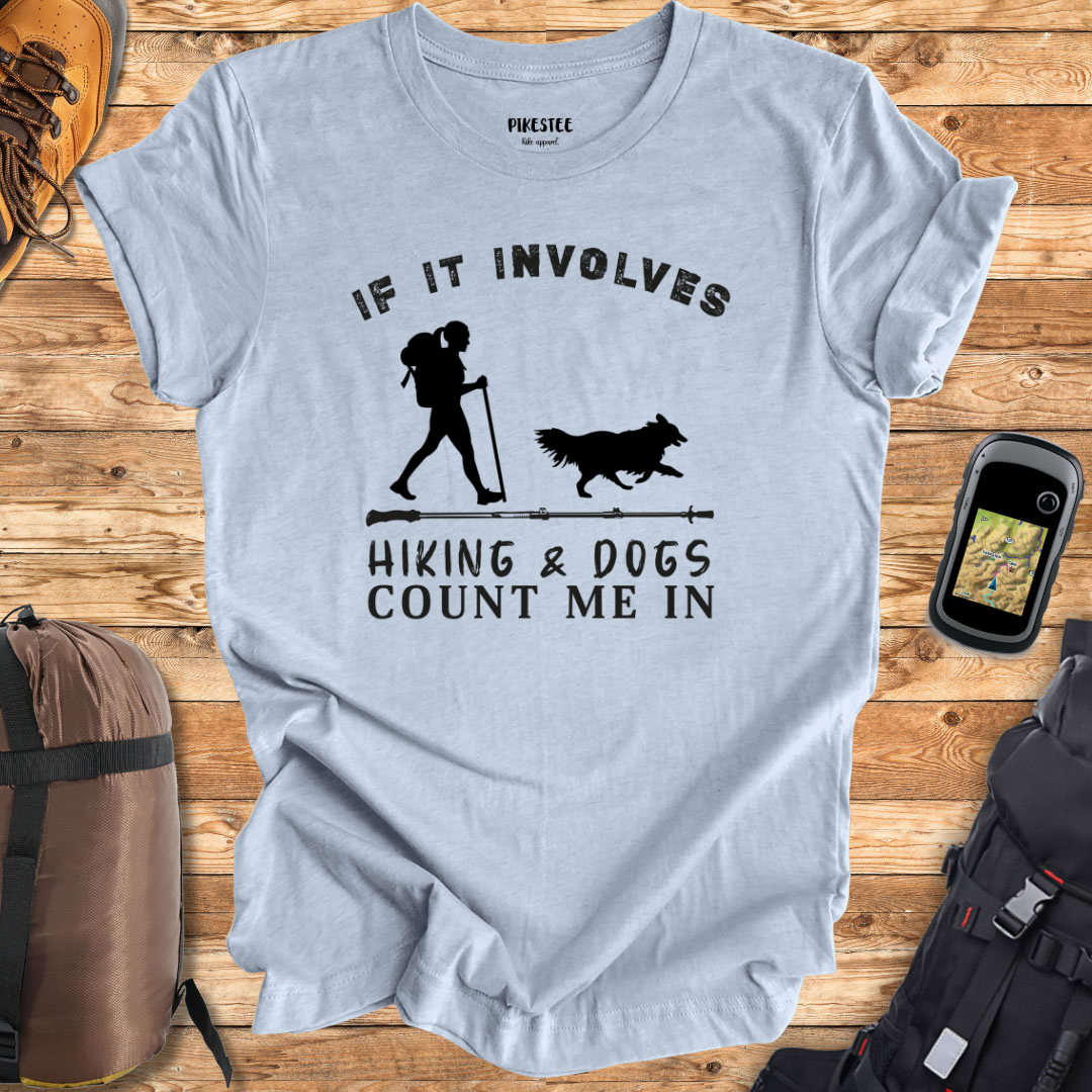 "If It Involves Hiking And Dogs, Count Me In" graphic T-shirt