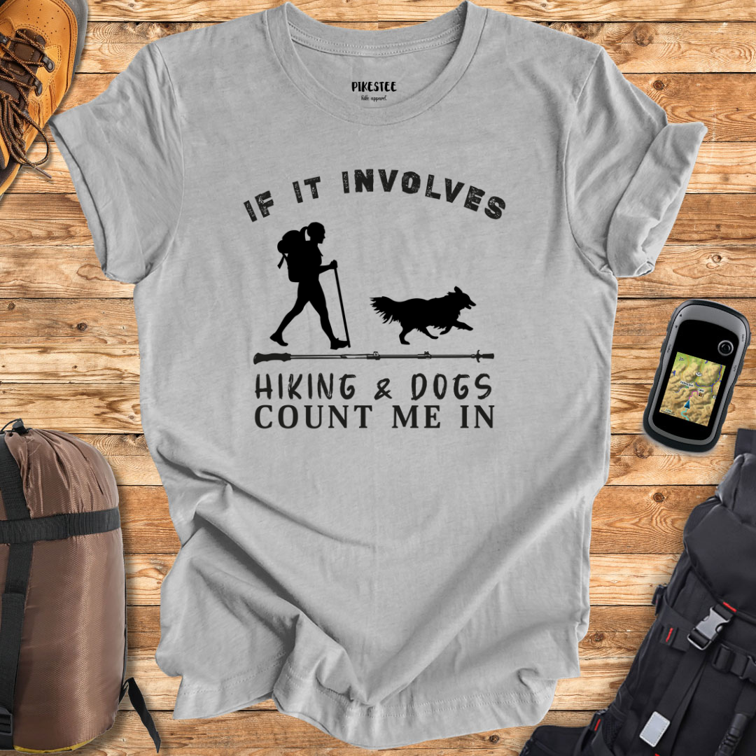 "If It Involves Hiking And Dogs, Count Me In" graphic T-shirt