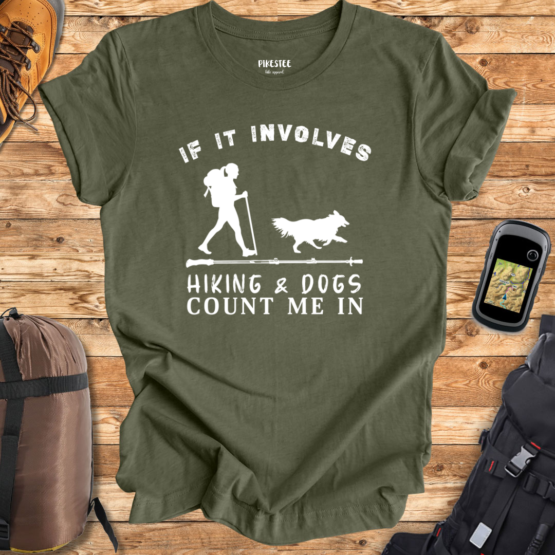 "If It Involves Hiking And Dogs, Count Me In" graphic T-shirt