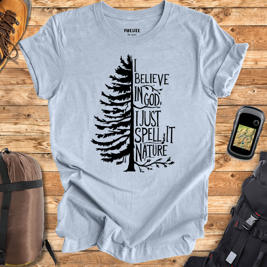 "I Believe in god, i just spell it Nature" graphic T-shirt