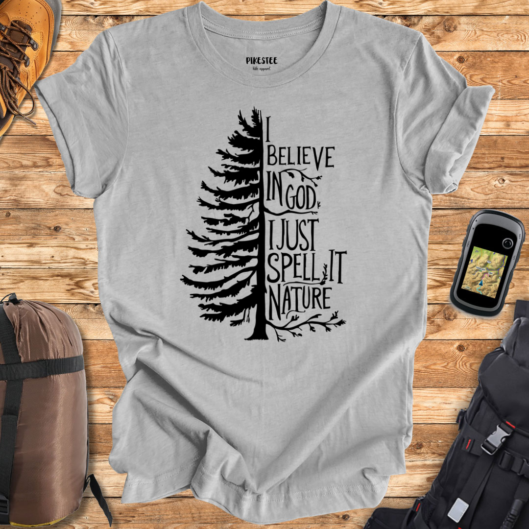 "I Believe in god, i just spell it Nature" graphic T-shirt