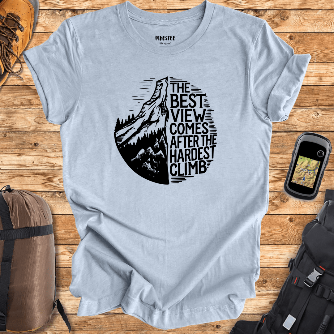 "The Best view comes after the Hardest Climb" graphic T-shirt