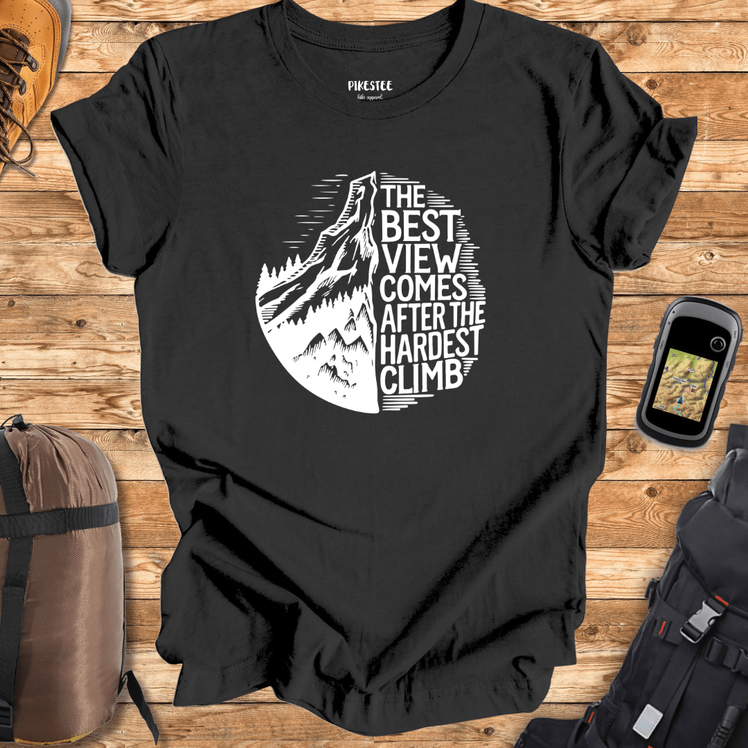 "The Best view comes after the Hardest Climb" graphic T-shirt