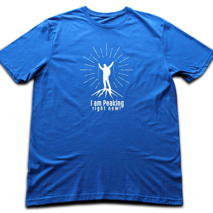 I am Peaking! T-shirt