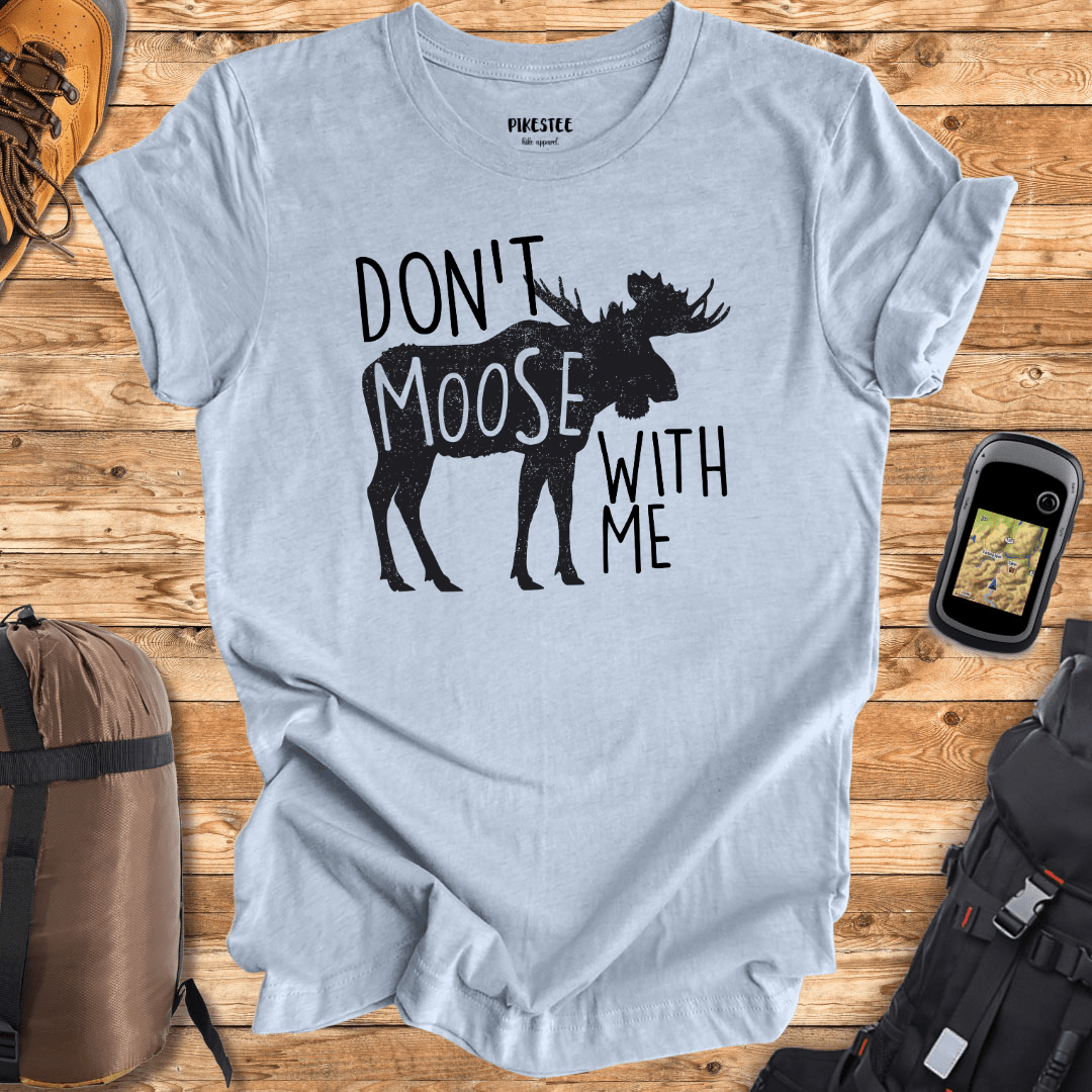 Don't Moose With Me Graphic T-shirt