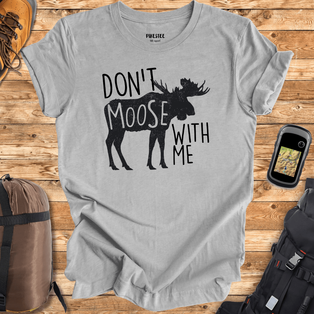 Don't Moose With Me Graphic T-shirt