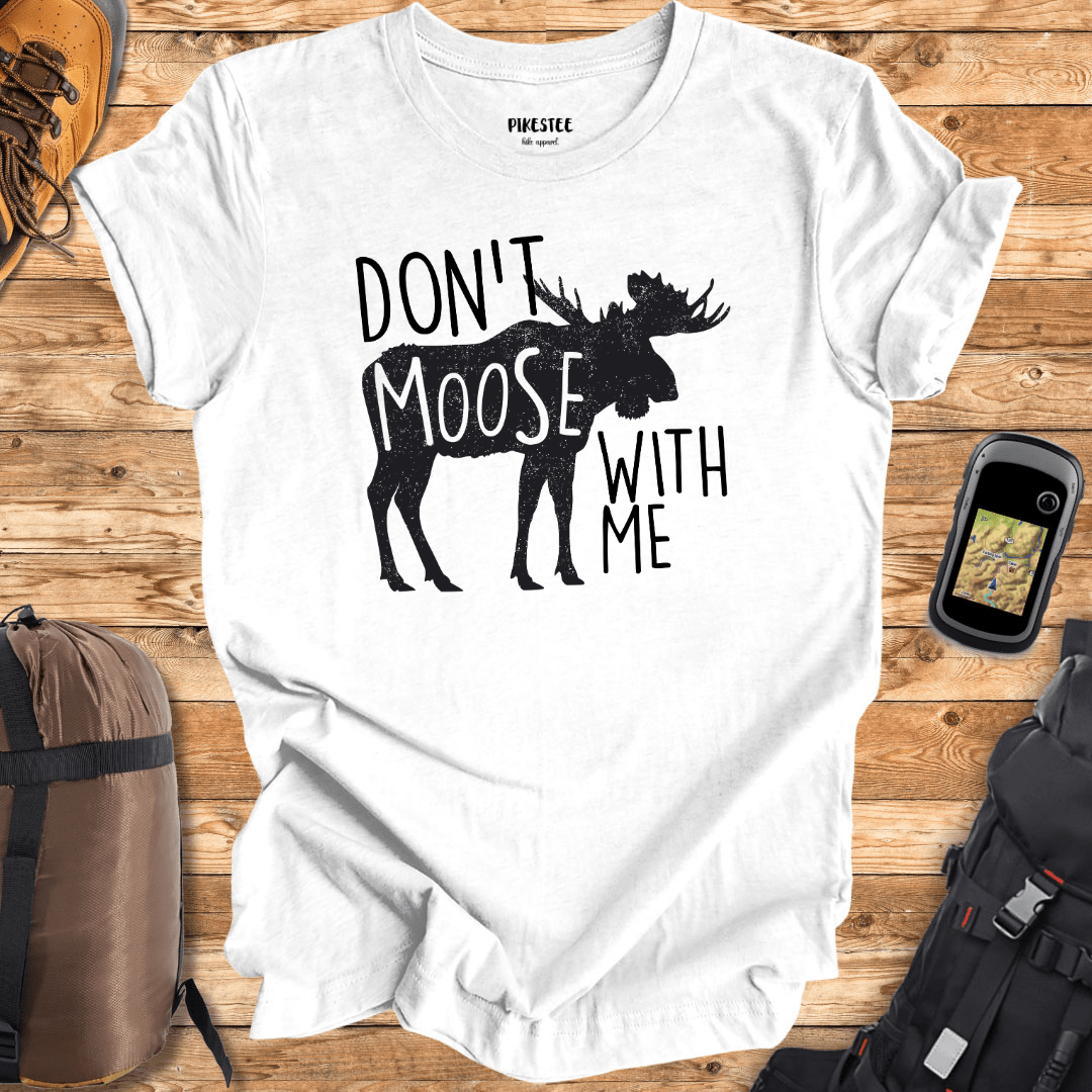 Don't Moose With Me Graphic T-shirt