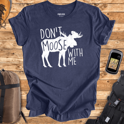 Don't Moose With Me Graphic T-shirt