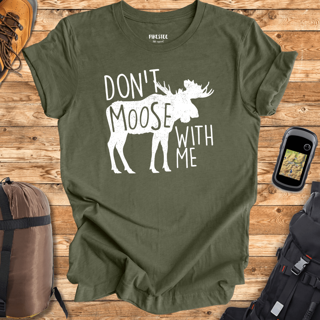 Don't Moose With Me Graphic T-shirt