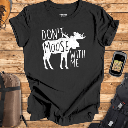 Don't Moose With Me Graphic T-shirt