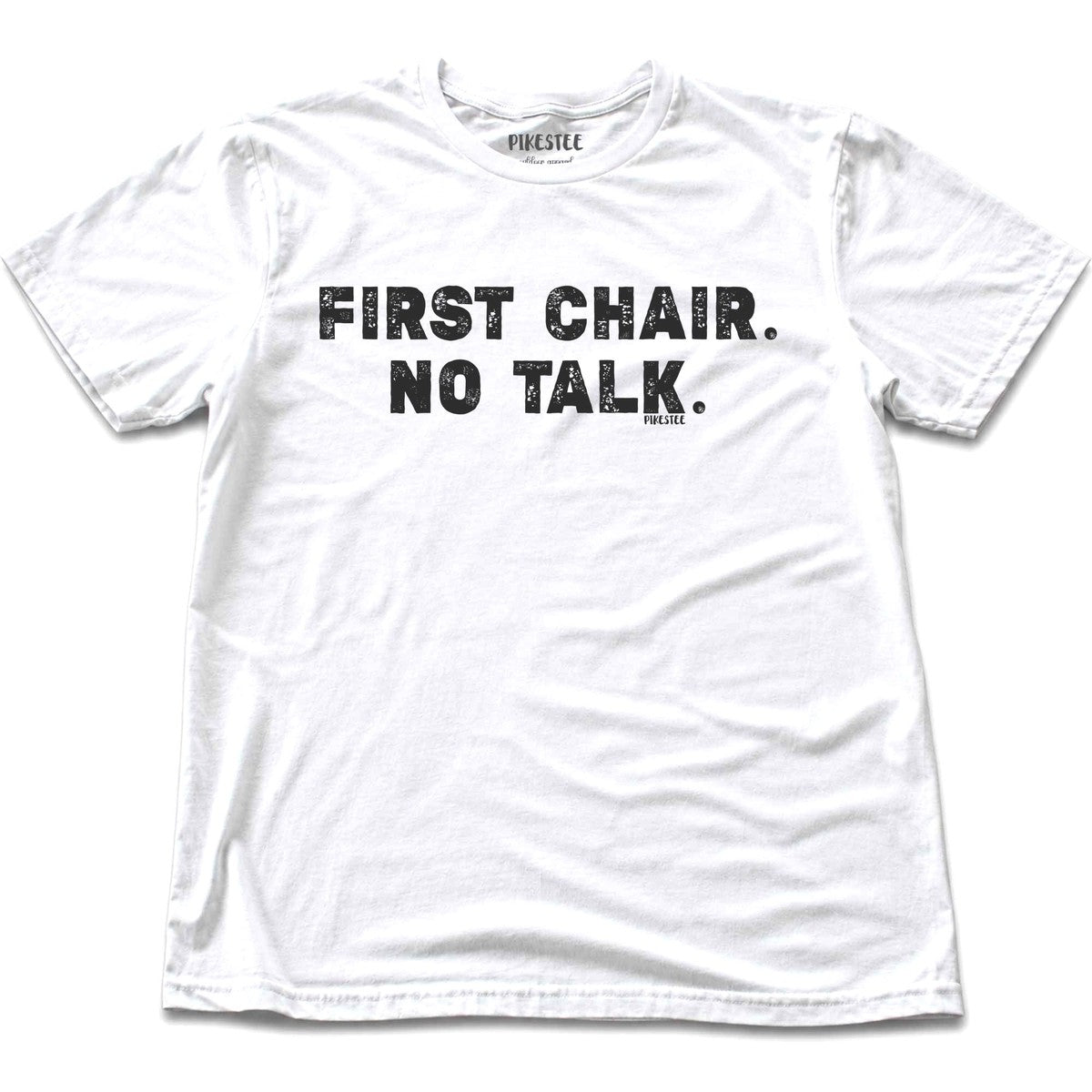 First Chair No Talk T-shirt - White