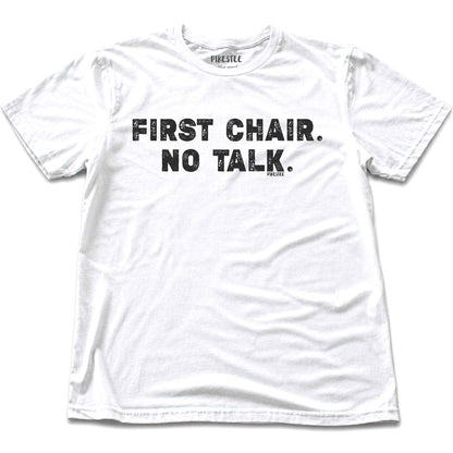 First Chair No Talk T-shirt - White